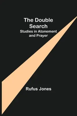 Die doppelte Suche: Studien zu Sühne und Gebet - The Double Search: Studies in Atonement and Prayer