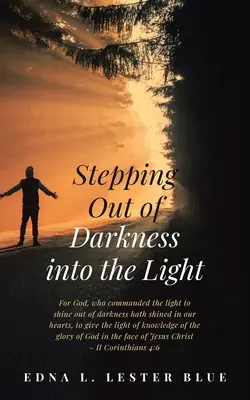 Aus der Dunkelheit ins Licht treten - Stepping Out of Darkness Into the Light