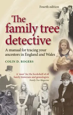 Der Stammbaum-Detektiv: Ein Handbuch für die Suche nach Ihren Vorfahren in England und Wales (überarbeitet) - The Family Tree Detective: A Manual for Tracing Your Ancestors in England and Wales (Revised)