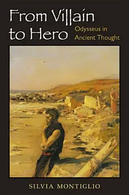 Vom Schurken zum Helden: Odysseus im antiken Denken - From Villain to Hero: Odysseus in Ancient Thought