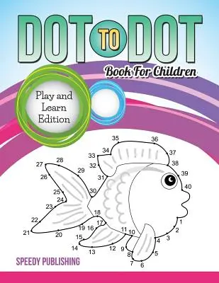 Punkt-zu-Punkt-Buch für Kinder: Spielen und Lernen Edition - Dot To Dot Book For Children: Play and Learn Edition