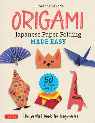 Origami: Japanisches Papierfalten leicht gemacht: Das perfekte Buch für Einsteiger! (50 klassische Projekte) - Origami: Japanese Paper Folding Made Easy: The Perfect Book for Beginners! (50 Classic Projects)