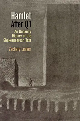 Hamlet nach Q1: Eine unheimliche Geschichte des Shakespeare-Textes - Hamlet After Q1: An Uncanny History of the Shakespearean Text