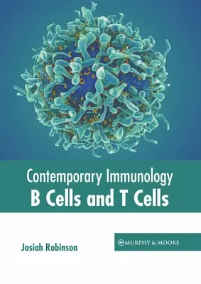 Zeitgenössische Immunologie: B-Zellen und T-Zellen - Contemporary Immunology: B Cells and T Cells