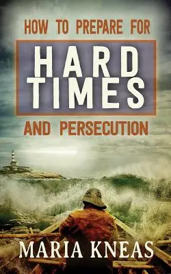 Wie man sich auf schwere Zeiten und Verfolgung vorbereiten kann - How to Prepare for Hard Times and Persecution