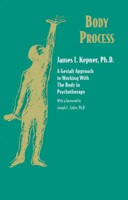 Körperprozess: Ein gestaltorientierter Ansatz zur Arbeit mit dem Körper in der Psychotherapie - Body Process: A Gestalt Approach to Working with the Body in Psychotherapy