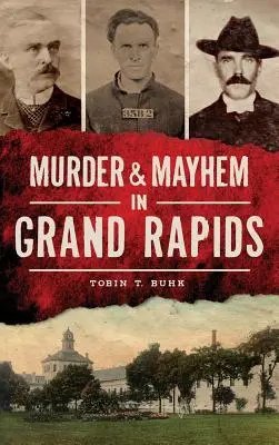 Mord und Chaos in Grand Rapids - Murder & Mayhem in Grand Rapids