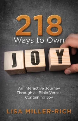 218 Wege, Freude zu besitzen: Eine interaktive Reise durch alle Bibelverse, die „Freude“ enthalten - 218 Ways to Own Joy: An Interactive Journey Through All Bible Verses Containing 'joy'