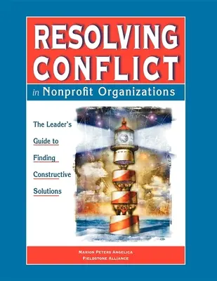 Konfliktlösung in Nonprofit-Organisationen: Der Leitfaden für Führungskräfte für konstruktive Lösungen - Resolving Conflict in Nonprofit Organizations: The Leaders Guide to Constructive Solutions