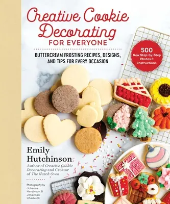 Kreatives Plätzchendekorieren für jedermann: Rezepte, Designs und Tipps für Buttercreme-Glasuren für jede Gelegenheit - Creative Cookie Decorating for Everyone: Buttercream Frosting Recipes, Designs, and Tips for Every Occasion