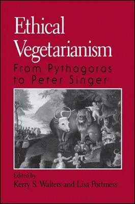 Ethischer Vegetarismus: Von Pythagoras bis Peter Singer - Ethical Vegetarianism: From Pythagoras to Peter Singer