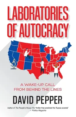 Laboratorien der Autokratie: Ein Weckruf von hinter den Kulissen - Laboratories of Autocracy: A Wake-Up Call from Behind the Lines