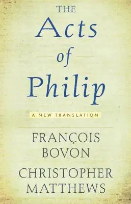 Die Apostelgeschichte des Philippus: Eine neue Übersetzung - Acts of Philip: A New Translation