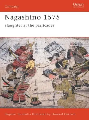Nagashino 1575: Gemetzel auf den Barrikaden - Nagashino 1575: Slaughter at the Barricades