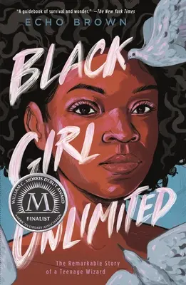 Schwarzes Mädchen Unbegrenzt: Die bemerkenswerte Geschichte eines jugendlichen Zauberers - Black Girl Unlimited: The Remarkable Story of a Teenage Wizard