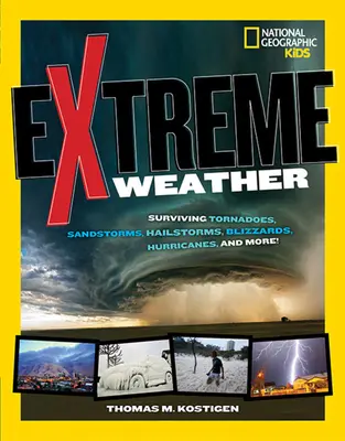 Extremes Wetter: Tornados, Sandstürme, Hagelstürme, Schneestürme, Hurrikane und mehr überleben! - Extreme Weather: Surviving Tornadoes, Sandstorms, Hailstorms, Blizzards, Hurricanes, and More!