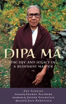Dipa Ma: Das Leben und Vermächtnis eines buddhistischen Meisters - Dipa Ma: The Life and Legacy of a Buddhist Master