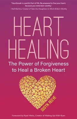 Herzheilung: Die Kraft der Vergebung zur Heilung eines gebrochenen Herzens (Vergebungsbuch, für Fans von Hühnersuppe für die Seele, How to Heal - Heart Healing: The Power of Forgiveness to Heal a Broken Heart (Forgiveness Book, for Fans of Chicken Soup for the Soul, How to Heal