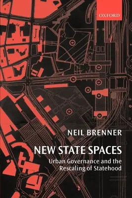 Neue staatliche Räume: Urban Governance und die Skalierung von Staatlichkeit - New State Spaces: Urban Governance and the Rescaling of Statehood