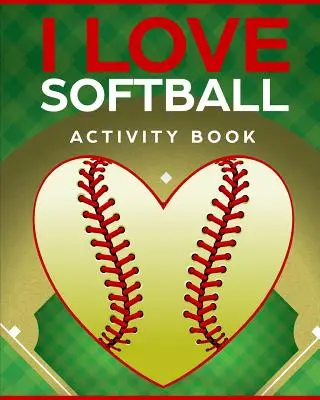 I Love Softball Activity Book: Roadtrip-Reisespiele für unterwegs - I Love Softball Activity Book: Roadtrip Travel Games On The Go