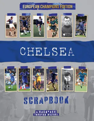 Chelsea-Scrapbook: Ein Streifzug durch die Geschichte der Europameister-Edition - Chelsea Scrapbook: A Backpass Through History the European Champions Edition