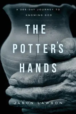 Die Hände des Töpfers: Eine 366-Tage-Reise zur Erkenntnis Gottes - The Potter's Hands: A 366-Day Journey to Knowing God