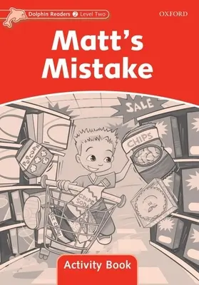 Dolphin Readers: Stufe 2: 425-Wörter-Wortschatz Matt's Mistake Activity Book - Dolphin Readers: Level 2: 425-Word Vocabulary Matt's Mistake Activity Book