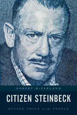 Citizen Steinbeck: Dem Volk eine Stimme geben - Citizen Steinbeck: Giving Voice to the People