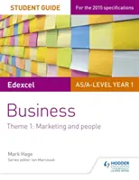 Edexcel As/A-Level Year 1 Business Schülerhandbuch: Thema 1: Marketing und Menschen - Edexcel As/A-Level Year 1 Business Student Guide: Theme 1: Marketing and People