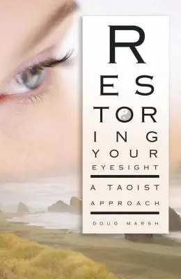 Wiederherstellung des Augenlichts: Ein taoistischer Ansatz - Restoring Your Eyesight: A Taoist Approach