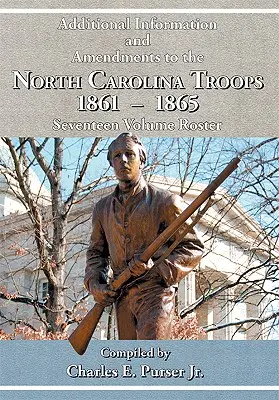 Zusätzliche Informationen und Ergänzungen zu den North Carolina Troops, 1861-1865 Siebzehnbändiges Roster - Additional Information and Amendments to the North Carolina Troops, 1861-1865 Seventeen Volume Roster