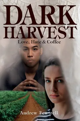 Dunkle Ernte: Liebe, Hass und Kaffee - Dark Harvest: Love, Hate & Coffee