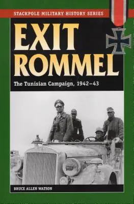 Ausstieg Rommel: Der Tunesien-Feldzug, 1942-43 - Exit Rommel: The Tunisian Campaign, 1942-43