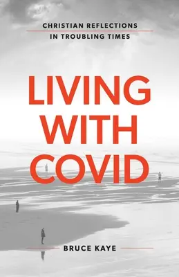 Leben mit Covid: Christliche Überlegungen in unruhigen Zeiten - Living with Covid: Christian Reflections in Troubling Times