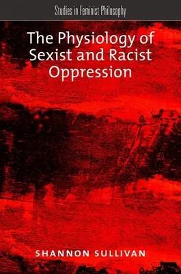 Die Physiologie der sexistischen und rassistischen Unterdrückung - The Physiology of Sexist and Racist Oppression