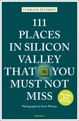 111 Orte im Silicon Valley, die Sie nicht verpassen dürfen - 111 Places in Silicon Valley That You Must Not Miss