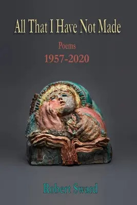 Alles, was ich nicht gemacht habe: Gedichte 1957 - 2020 - All That I Have Not Made: Poems 1957 - 2020