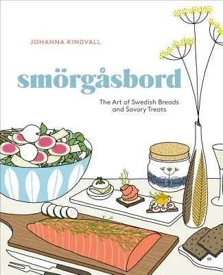 Smorgasbord: Die Kunst der schwedischen Brote und herzhaften Leckereien [Ein Kochbuch] - Smorgasbord: The Art of Swedish Breads and Savory Treats [A Cookbook]