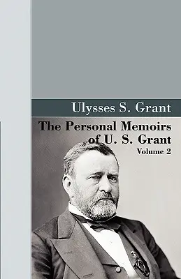 Die persönlichen Memoiren von U.S. Grant, Band 2. - The Personal Memoirs of U.S. Grant, Vol 2.