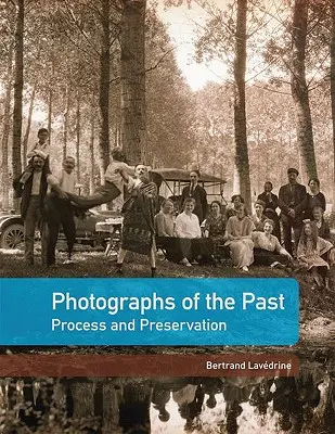 Fotografien aus der Vergangenheit: Prozess und Bewahrung - Photographs of the Past: Process and Preservation