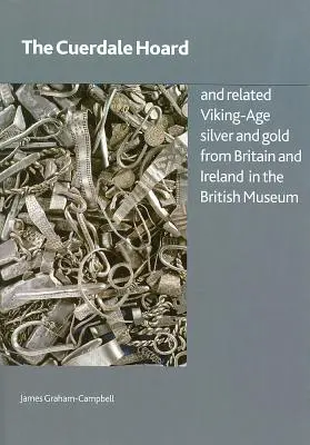 Der Cuerdale-Hort und verwandtes wikingerzeitliches Silber und Gold aus Großbritannien und Irland im Britischen Museum - The Cuerdale Hoard and Related Viking-Age Silver and Gold from Britain and Ireland in the British Museum