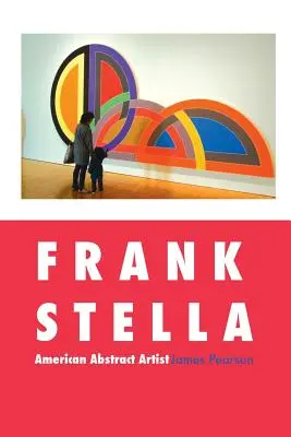 Frank Stella: Amerikanischer abstrakter Künstler - Frank Stella: American Abstract Artist