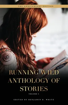 Running Wild Anthologie von Geschichten: Band 5 - Running Wild Anthology of Stories: Volume 5