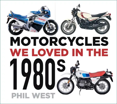 Motorräder, die wir in den 1980er Jahren liebten - Motorcycles We Loved in the 1980s