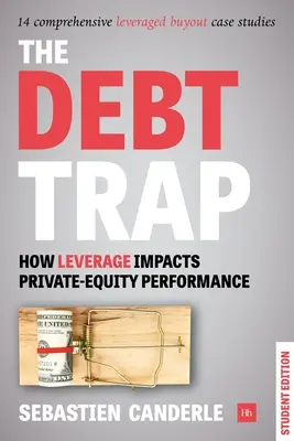 Die Schuldenfalle - Studentenausgabe: Wie Leverage die Performance von Private-Equity-Unternehmen beeinflusst - The Debt Trap - Student Edition: How Leverage Impacts Private-Equity Performance