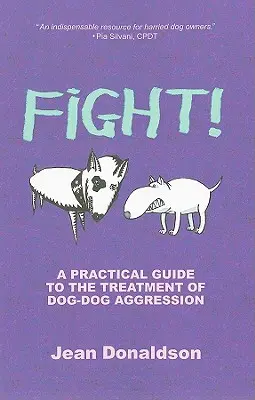 Fight!: Ein praktischer Leitfaden für die Behandlung von Hund-Hund-Aggressionen - Fight!: A Practical Guide to the Treatment of Dog-Dog Aggression