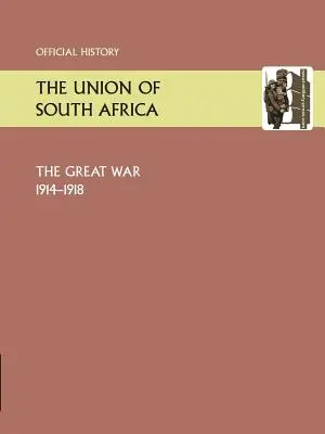 Die Südafrikanische Union und der Große Krieg 1914-1918. Offizielle Geschichte - Union of South Africa and the Great War 1914-1918. Official History