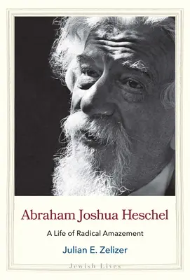 Abraham Joshua Heschel: Ein Leben radikalen Staunens - Abraham Joshua Heschel: A Life of Radical Amazement