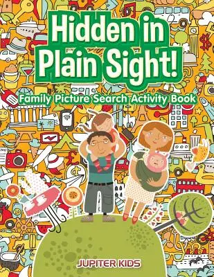 Versteckt im Verborgenen! Familien-Bildersuch-Aktivitätsbuch - Hidden in Plain Sight! Family Picture Search Activity Book
