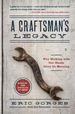 Das Erbe eines Handwerkers: Warum die Arbeit mit unseren Händen uns einen Sinn gibt - A Craftsman's Legacy: Why Working with Our Hands Gives Us Meaning